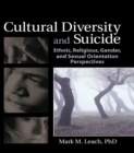 Image for Cultural diversity and suicide: ethnic, religious, gender, and sexual orientation perspectives