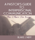 Image for A pastor&#39;s guide to interpersonal communication: the other six days