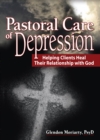 Image for Pastoral care of depression: helping clients heal their relationship with God
