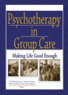 Image for Psychotherapy in group care: making life good enough