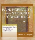 Image for Pain, normality and the struggle for congruence: reinterpreting residential care for children and youth
