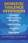Image for Domestic violence offenders: current interventions, research, and implications for policies and standards