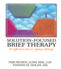 Image for Solution-focused brief therapy: its effective use in agency settings