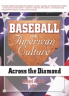 Image for Baseball and American culture: across the diamond