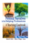 Image for The Use of Personal Narratives in the Helping Professions: A Teaching Casebook