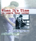 Image for When it&#39;s time to leave your lover: a guide for gay men