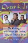 Image for Queer Kids: The Challenges and Promise for Lesbian, Gay, and Bisexual Youth