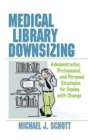 Image for Medical library downsizing: administrative, professional, and personal strategies for coping with change