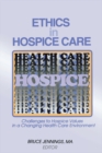 Image for Ethics in hospice care: challenges to hospice values in a changing health care environment