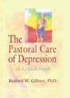 Image for The pastoral care of depression: a guidebook