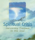Image for Spiritual Crisis: Surviving Trauma to the Soul