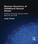 Image for Women survivors of childhood sexual abuse: healing through group work : beyond survival.
