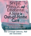 Image for Sexual, physical, and emotional abuse in out-of-home care: prevention skills for at-risk children