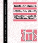 Image for Texts Of Desire: Essays Of Fiction, Femininity And Schooling