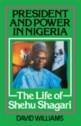 Image for President and Power in Nigeria: The Life of Shehu Shagari