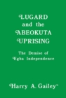 Image for Lugard and the Abeokuta uprising: the demise of Egba independence