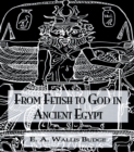 Image for From fetish to God in ancient Egypt