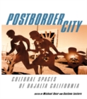 Image for Postborder city: cultural spaces of Bajalta California