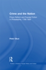 Image for Crime and the Nation: Prison Reform and Popular Fiction in Philadelphia, 1786-1800
