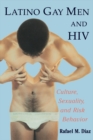 Image for Latino gay men and HIV: culture, sexuality and risk behavior.
