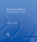 Image for Grassroots warriors: activist mothering, community work, and the war on poverty
