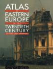 Image for Atlas of Eastern Europe in the Twentieth Century