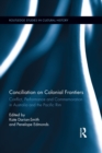 Image for Conciliation on colonial frontiers: conflict, performance, and commemoration in Australia and the Pacific Rim