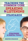 Image for Teaching the common core speaking &amp; listening standards: strategies &amp; digital tools