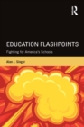 Image for Education Flashpoints: Fighting for America&#39;s Schools