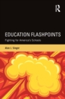 Image for Education flashpoints: fighting for America&#39;s schools