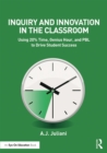 Image for Inquiry and innovation in the classroom: using 20% time, genius hour, and PBL to drive student success