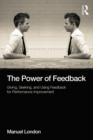 Image for The power of feedback: giving, seeking, and using feedback for performance improvement