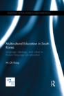 Image for Multicultural education in South Korea: language, ideology and culture in Korean language arts education