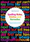Image for Spelling rules, riddles and remedies: advice and activities to enhance spelling achievement for all