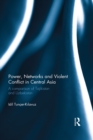Image for Power, networks and violent conflict in Central Asia: a comparison of Tajikistan and Uzbekistan