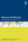 Image for Musical childhoods: explorations in the pre-school years