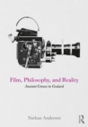 Image for Film, Philosophy, and Reality: Ancient Greece to Godard