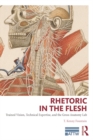 Image for Rhetoric in the flesh: trained vision, technical expertise, and the gross anatomy lab