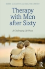 Image for Therapy with men after sixty: a challenging life phase
