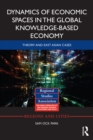 Image for Dynamics of economic spaces in the global knowledge-based economy: theory and East Asian cases