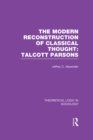 Image for Modern reconstruction of classical thought: Talcott Parsons