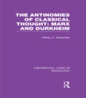 Image for The antinomies of classical thought: Marx and Durkheim