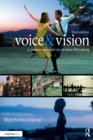 Image for Voice &amp; vision: a creative approach to narrative filmmaking