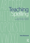 Image for Teaching spelling: exploring commonsense strategies and best practices