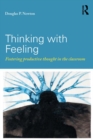 Image for Thinking with feeling: fostering productive thought in the classroom