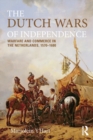 Image for The Dutch Wars of Independence: warfare and commerce in the Netherlands 1570-1680