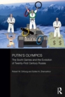 Image for Putin&#39;s olympics: the Sochi games and the evolution of twenty-first century Russia