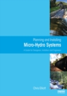 Image for Planning and installing micro-hydro systems: a guide for designers, installers and engineers