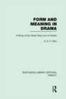 Image for Form and meaning in drama: a study of six Greek plays and of Hamlet