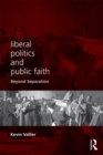 Image for Liberal politics and public faith: beyond separation